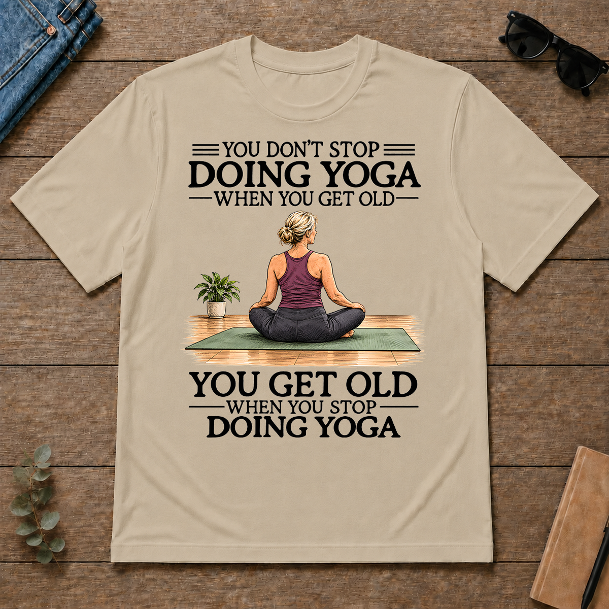 Don't Stop Doing Yoga Woman - sand - TS2D-Sand