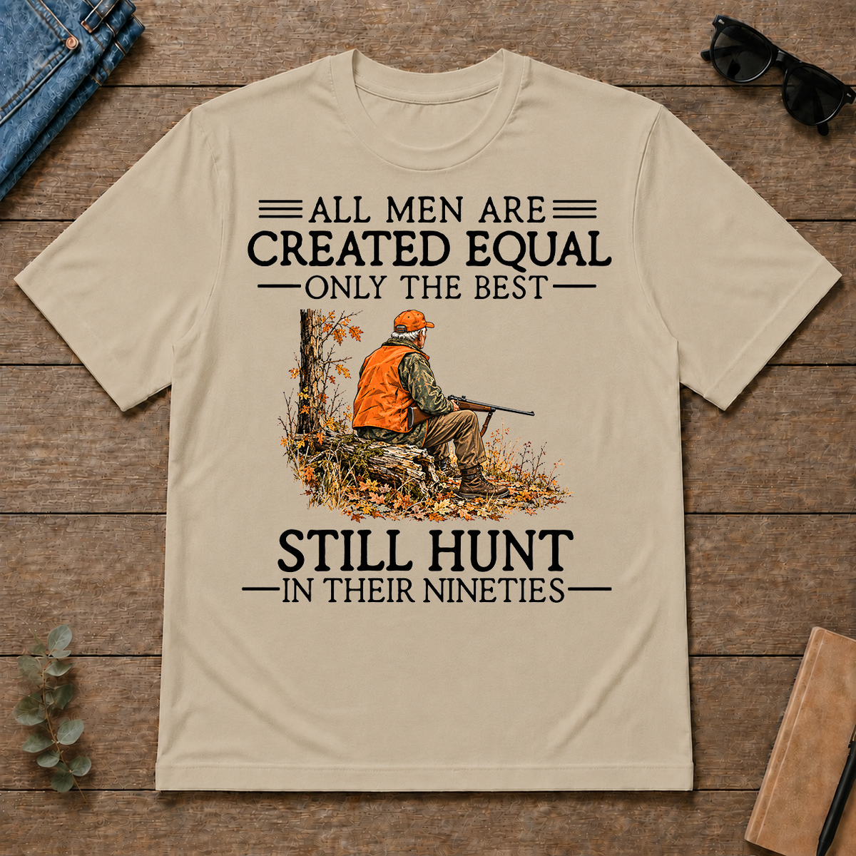 All Men Are Created Equal Only The Best Still Still Hunt 90s - sand - TS2D-Sand