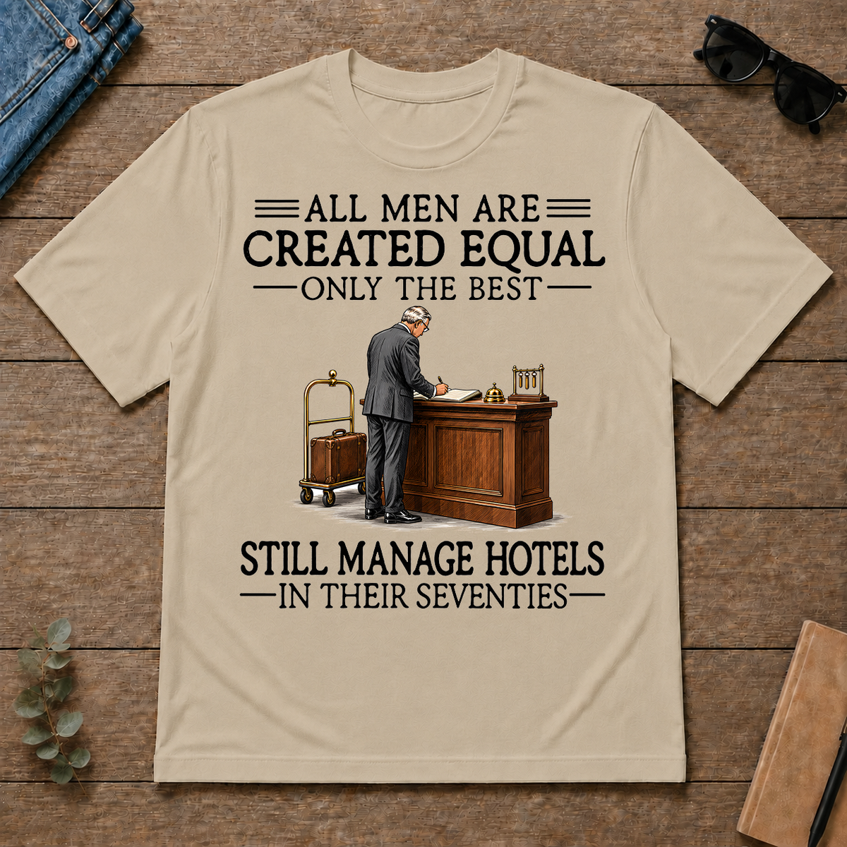 All Men Are Created Equal Only The Best Still Manage Hotels 70s - sand - TS2D-Sand