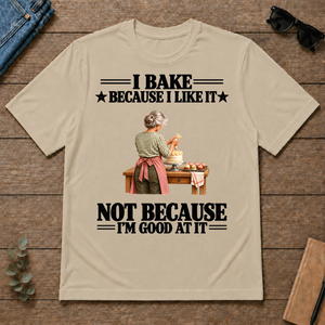 I Bake Because I Like It - sand - TS2D-Sand