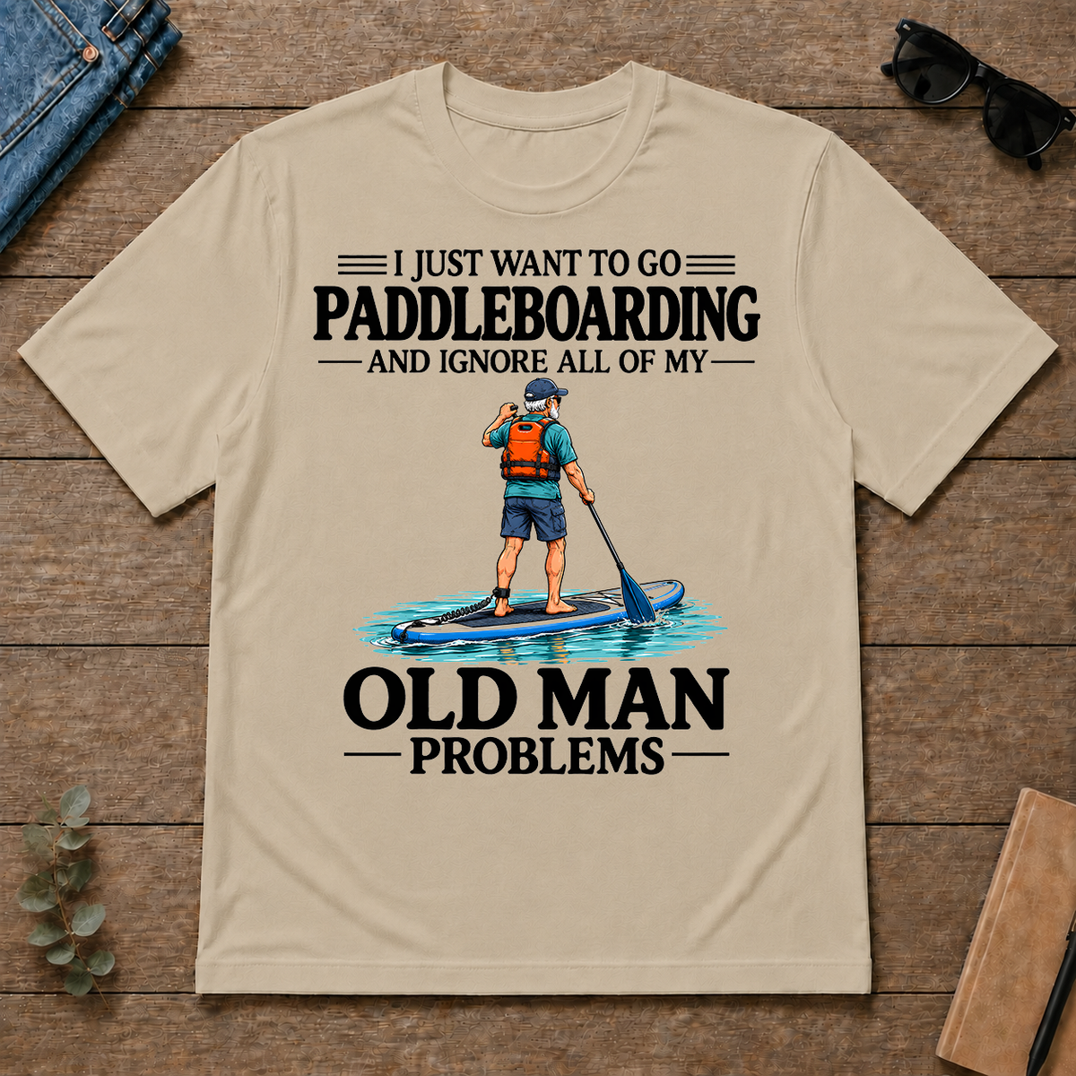 I Just Want To Go paddleboarding - sand - TS2D-Sand
