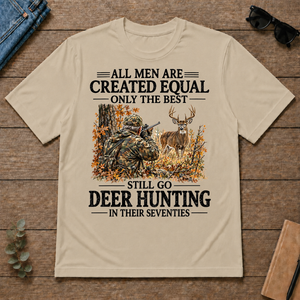 All Men Are Created Equal Only The Best Still Go Deer Hunting - sand - TS2D-Sand