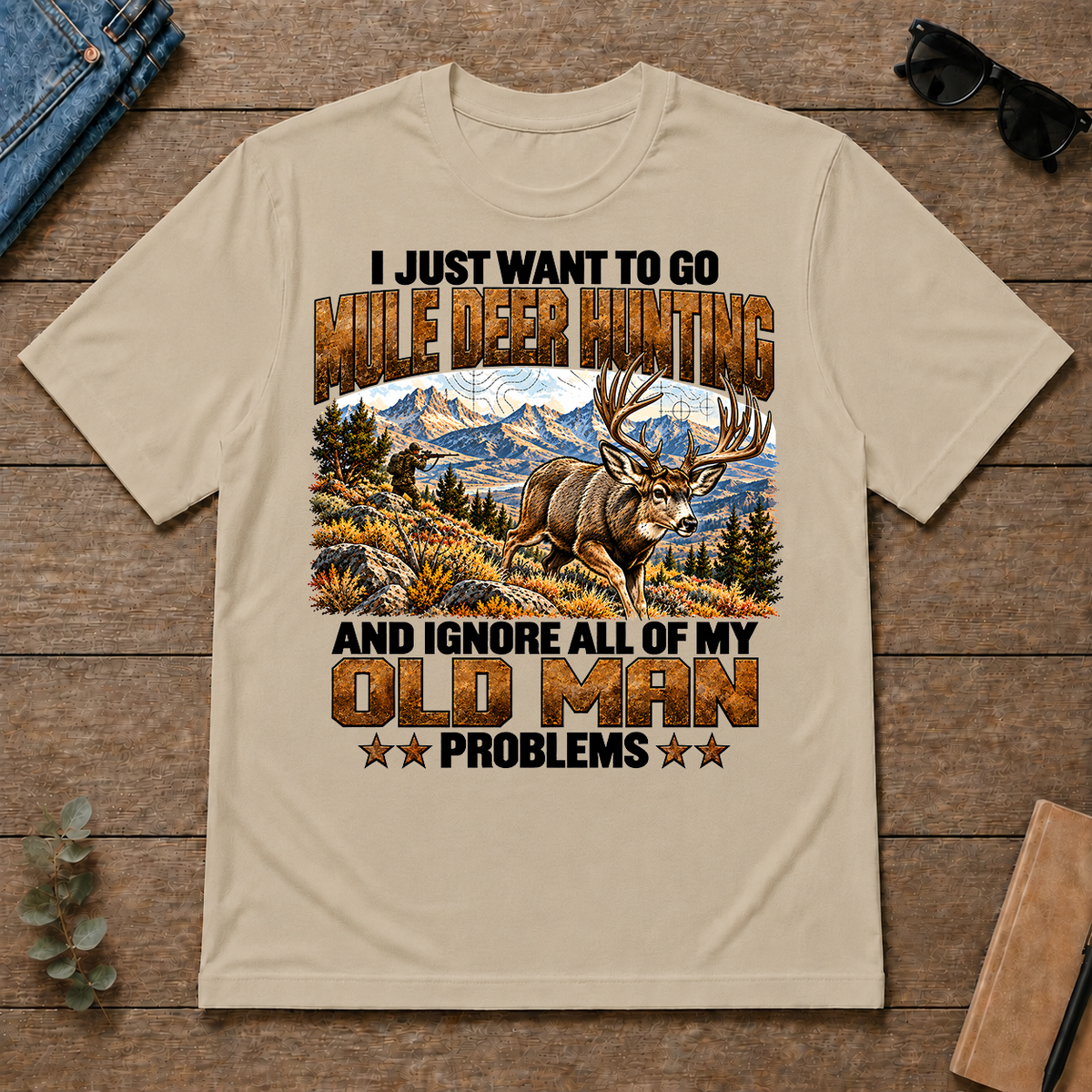 I Just Want To Go Mule Deer Hunting - sand - TS2D-Sand