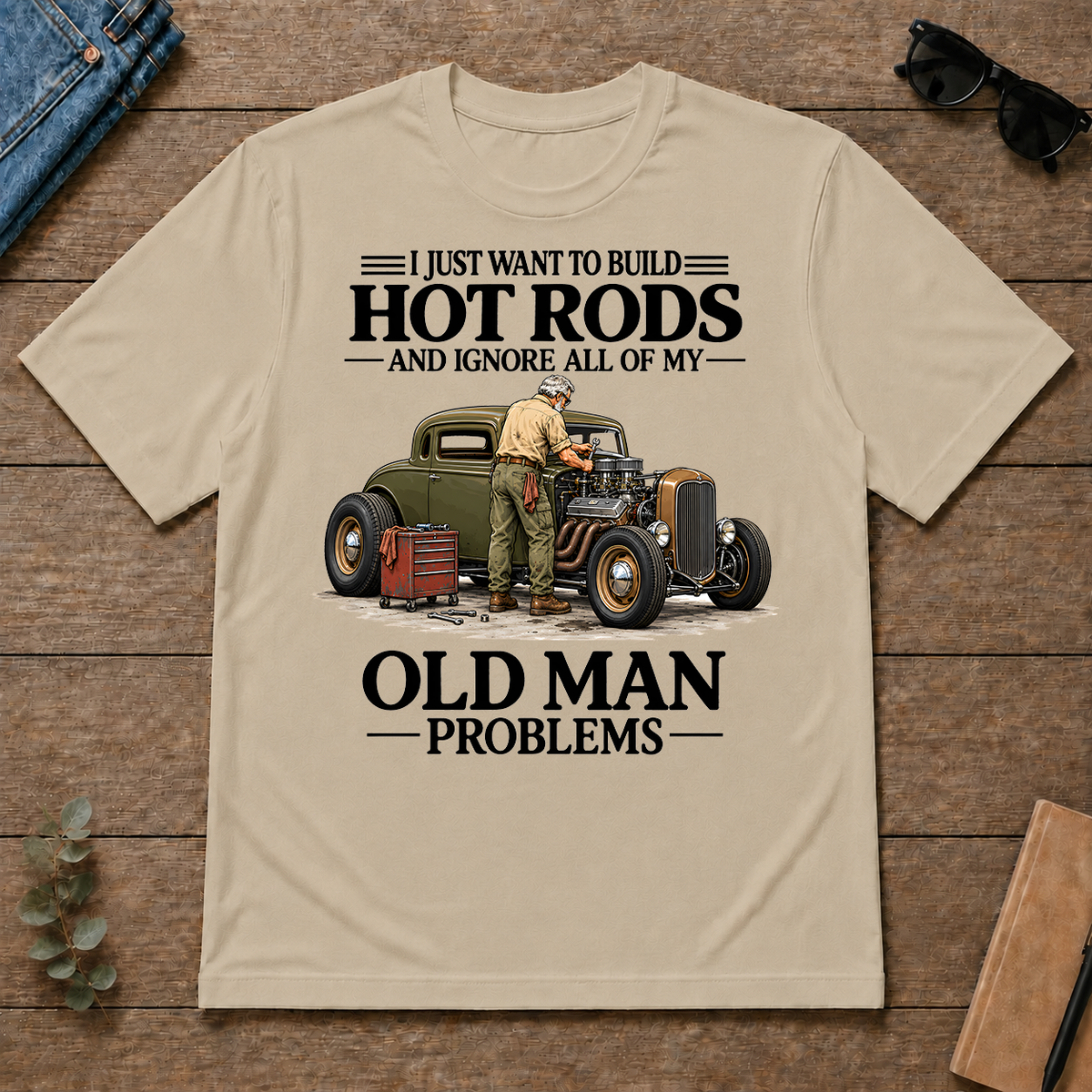 I Just Want To Build Hot Rods - sand - TS2D-Sand