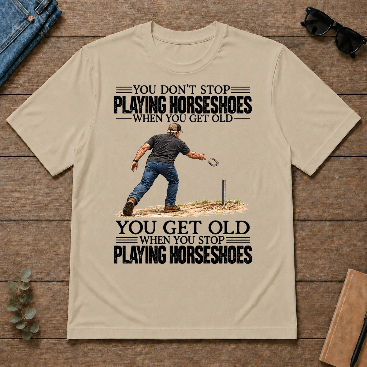 Vintage You Get Old When You Stop Playing Horseshoes - sand - TS2D-Sand