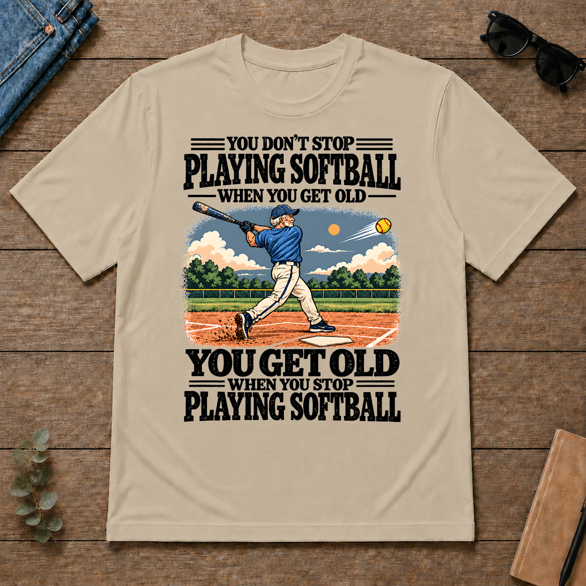 You Get Old When You Stop Playing Softball - sand - TS2D-Sand