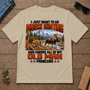 I Just Want To Go Moose Hunting - sand - TS2D-Sand