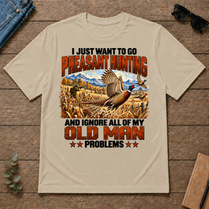 I Just Want To Pheasant Hunting - sand - TS2D-Sand