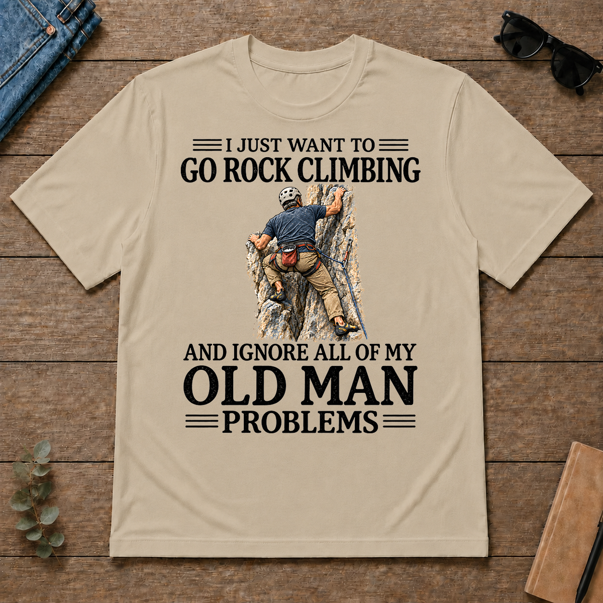 I Just Want To Go Rock Climbing - sand - TS2D-Sand