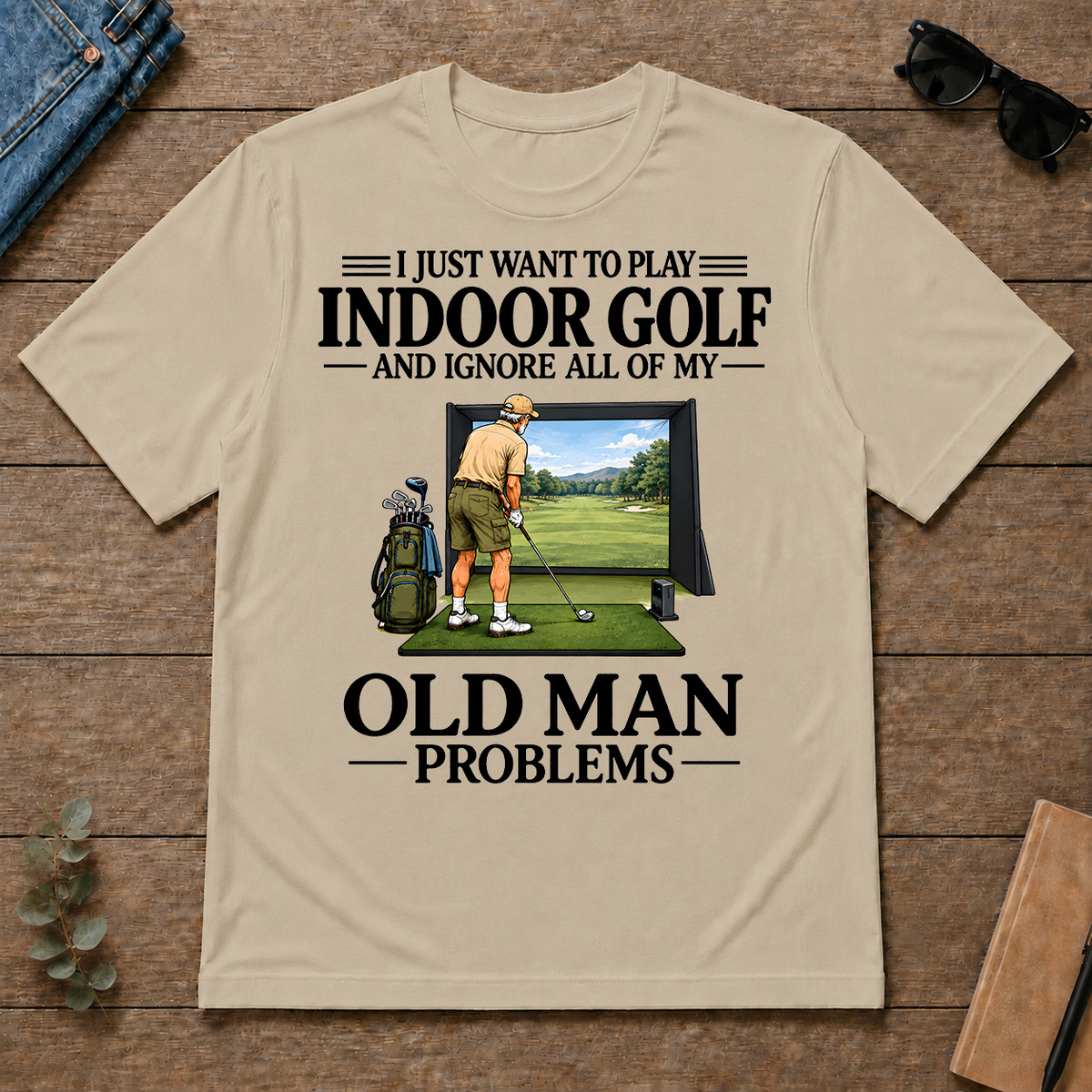 I Just Want To Play Indoor Golf - sand - TS2D-Sand