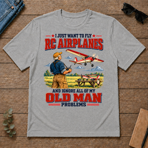 I Just Want To Fly RC Airplanes & Ignore All Old Man Problems - sport-grey - TS2D-SportGrey