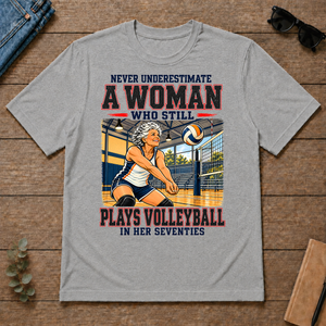 Never Underestimate A Woman Still Plays Volleyball - sport-grey - TS2D-SportGrey