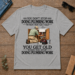 Don't Stop Doing Plumber Work - sport-grey - TS2D-SportGrey