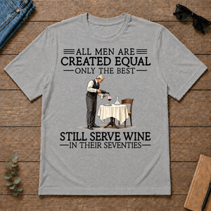 All Men Are Created Equal Only The Best Still Serve Wine 70s - sport-grey - TS2D-SportGrey