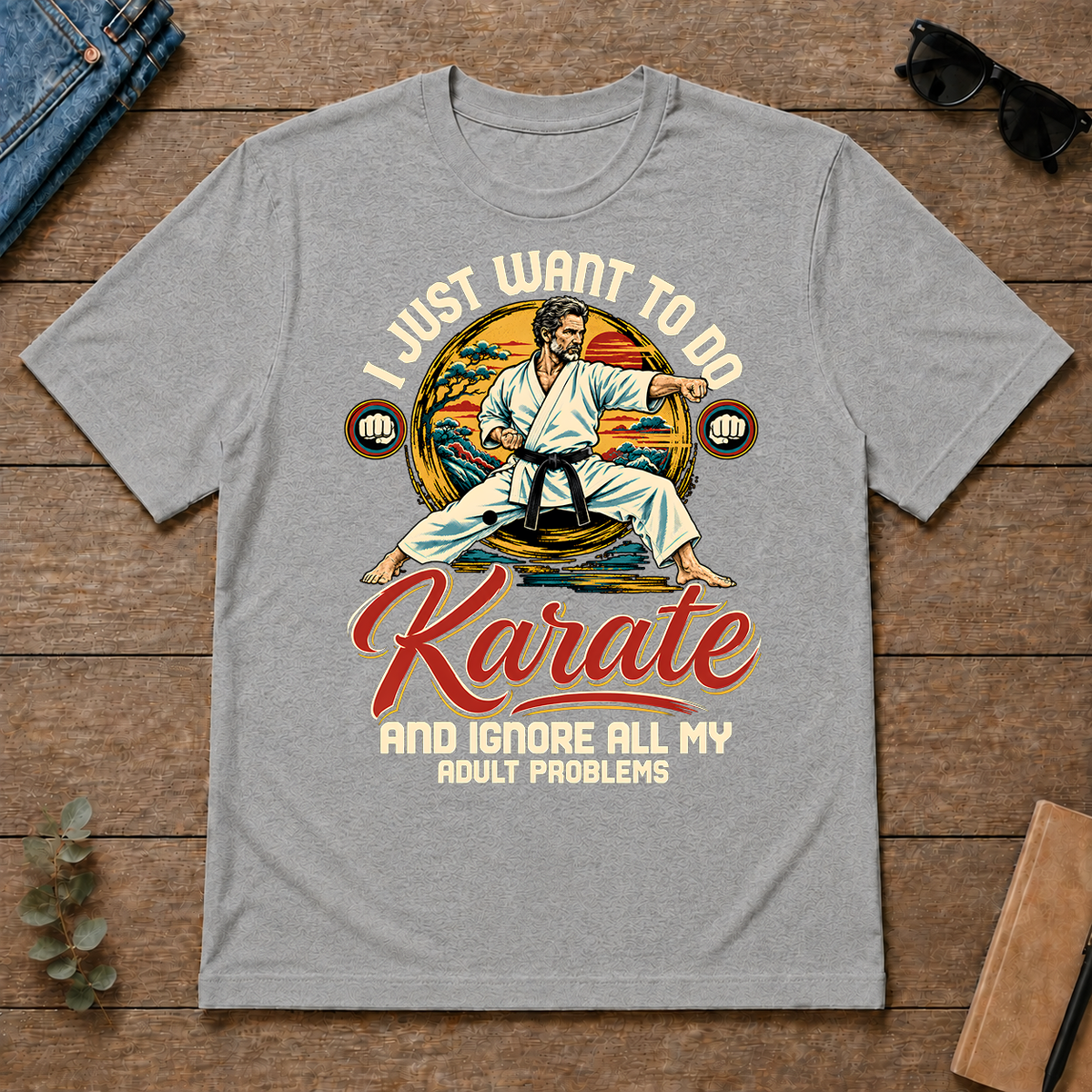 I Just Want To Do Karate & Ignore All Adult Problems - sport-grey - TS2D-SportGrey