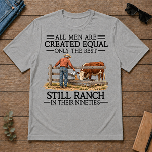 All Men Are Created Equal Only The Best Still Ranch 90s - sport-grey - TS2D-SportGrey