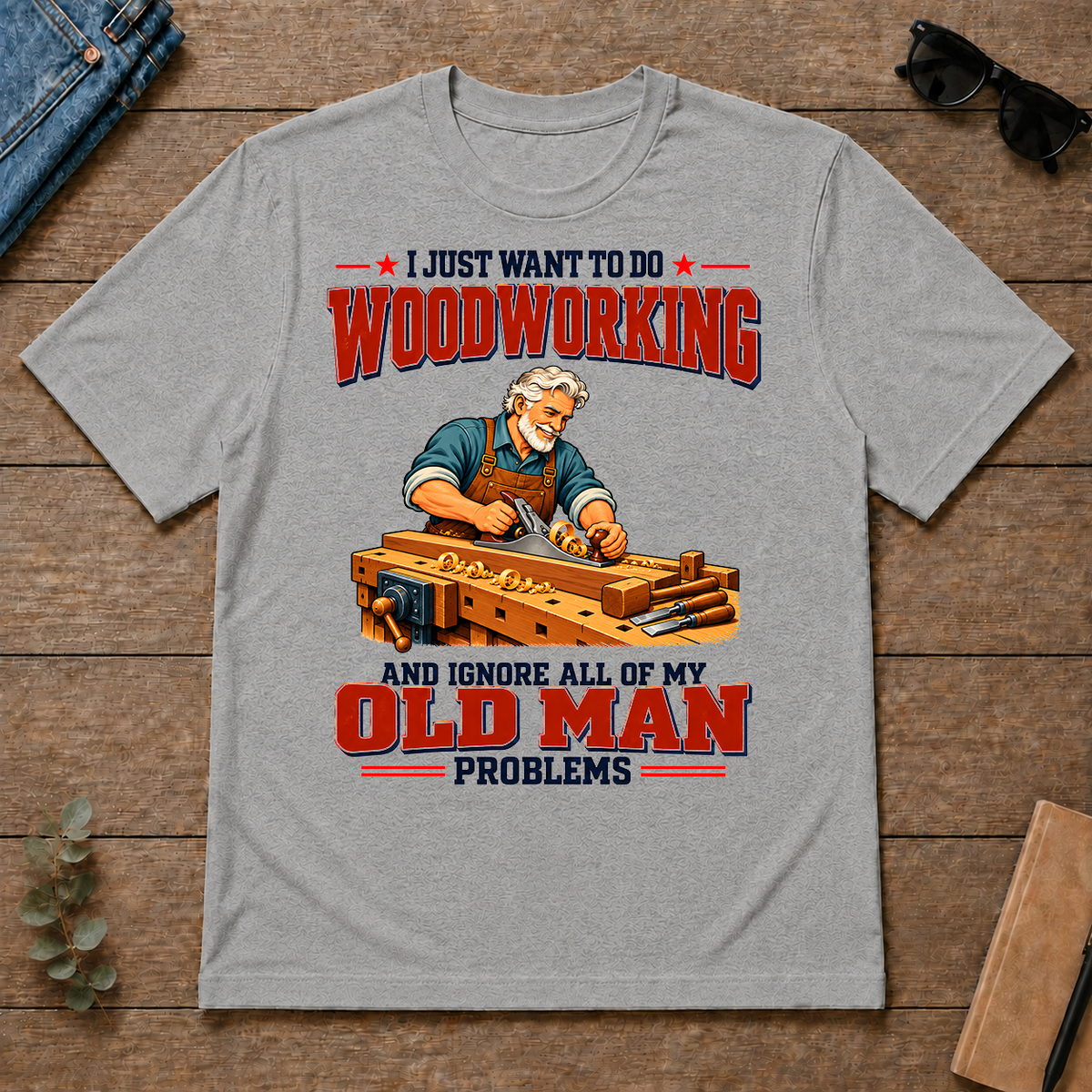 I Just Want To Do Woodworking & Ignore All Old Man Problems - sport-grey - TS2D-SportGrey