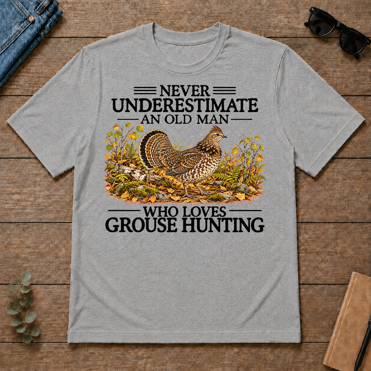 Never Underestimate An Old Man Who Loves Grouse Hunting - sport-grey - TS2D-SportGrey
