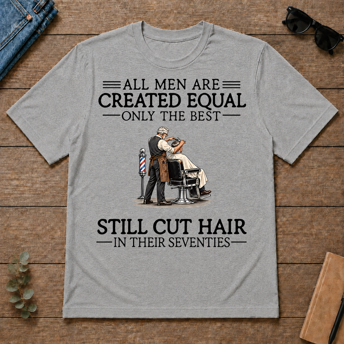 All Men Are Created Equal Only The Best Still Cut Hair Barber 70s - sport-grey - TS2D-SportGrey