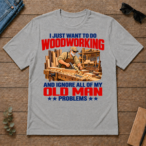 I Just Want To Do Woodworking - sport-grey - TS2D-SportGrey