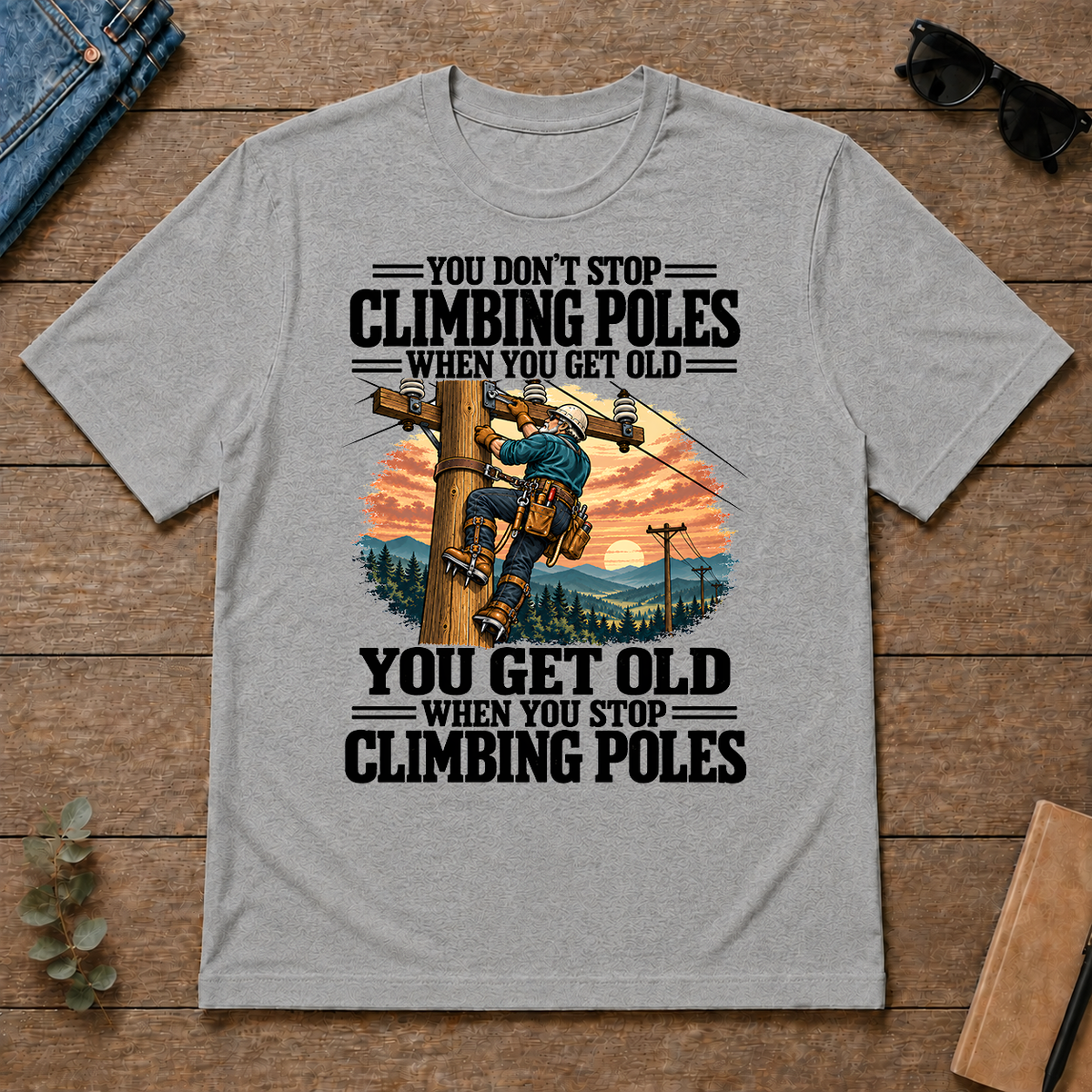 You Get Old When You Stop Climbing Poles - sport-grey - TS2D-SportGrey