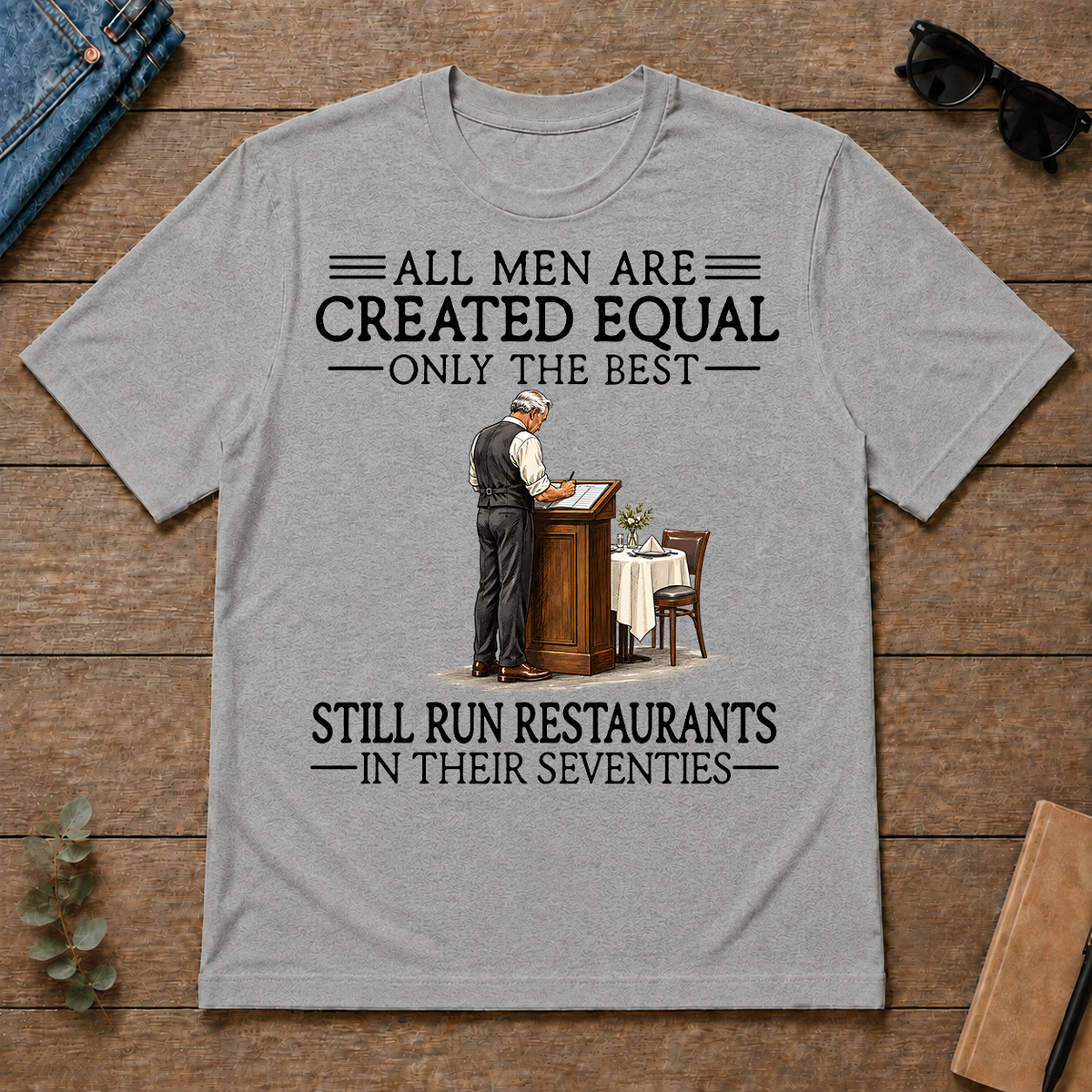 All Men Are Created Equal Only The Best Still Run Restaurants 70s - sport-grey - TS2D-SportGrey