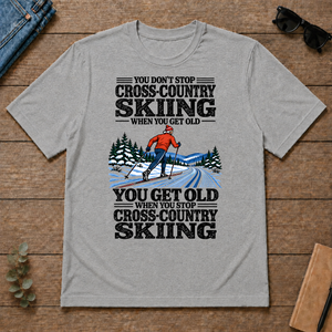 You Get Old When You Stop Cross-Country Skiing - sport-grey - TS2D-SportGrey