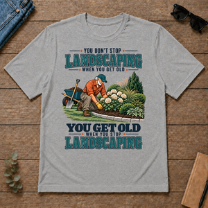 You Get Old When You Stop Landscaping - sport-grey - TS2D-SportGrey