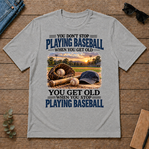 Playing Baseball You Get Old When You Stop - sport-grey - TS2D-SportGrey