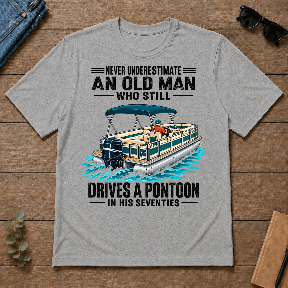 Never Underestimate An Old Man Still Drives A Pontoon In His 70s - sport-grey - TS2D-SportGrey