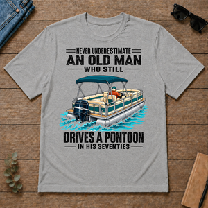 Never Underestimate An Old Man Still Drives A Pontoon In His 70s - sport-grey - TS2D-SportGrey