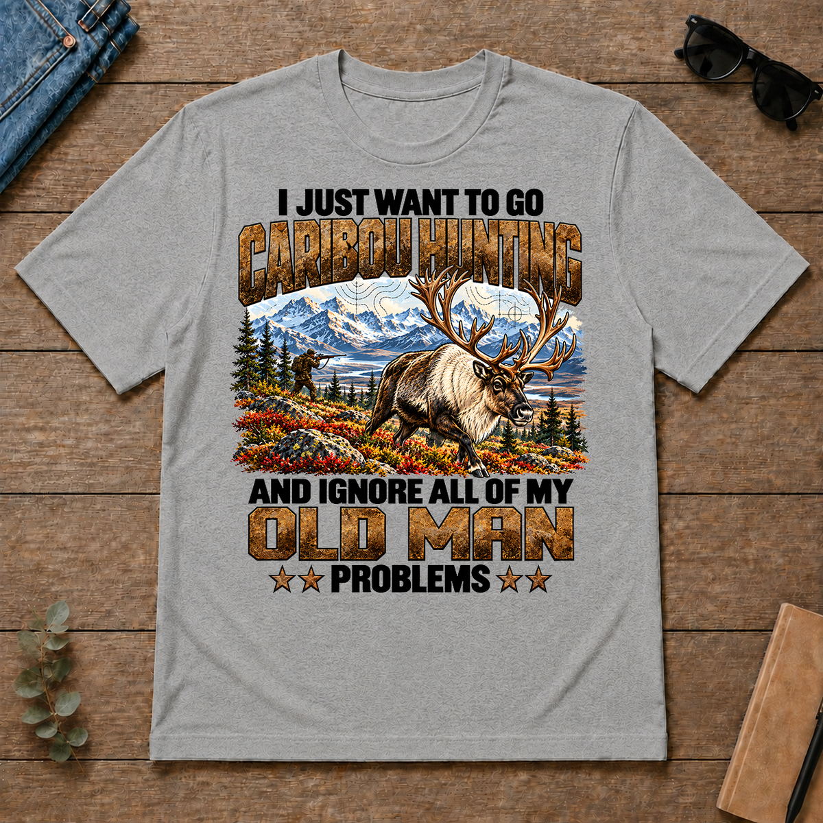 I Just Want To Go Caribou Hunting - sport-grey - TS2D-SportGrey