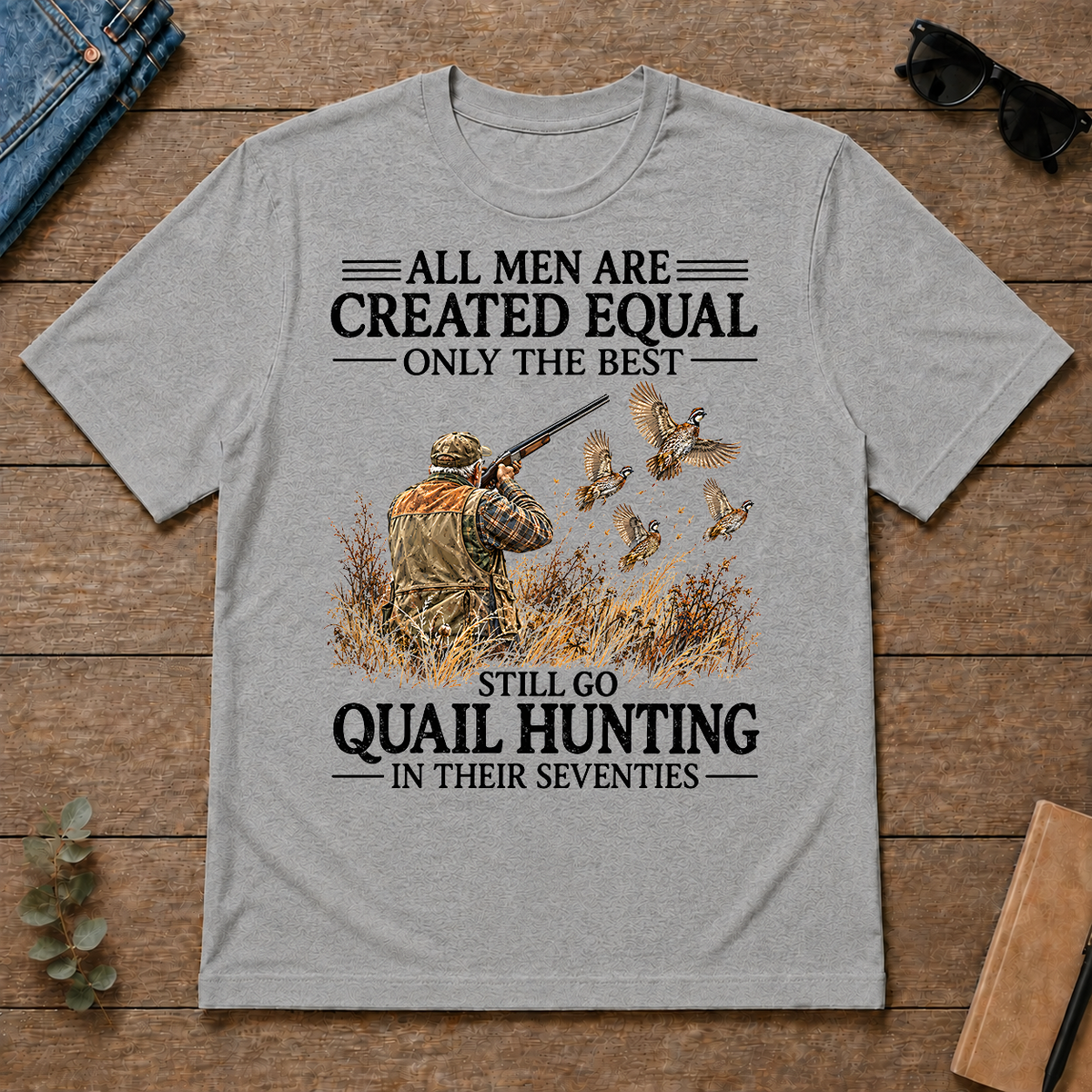 All Men Are Created Equal Only The Best Still Go Quail Hunting - sport-grey - TS2D-SportGrey