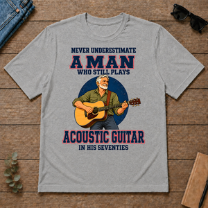 Never Underestimate A Man Still Plays Acoustic Guitar In His 70s - sport-grey - TS2D-SportGrey
