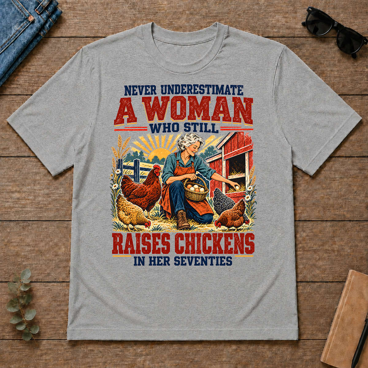 Never Underestimate A Woman Still Raises Chickens In Her 70s - sport-grey - TS2D-SportGrey