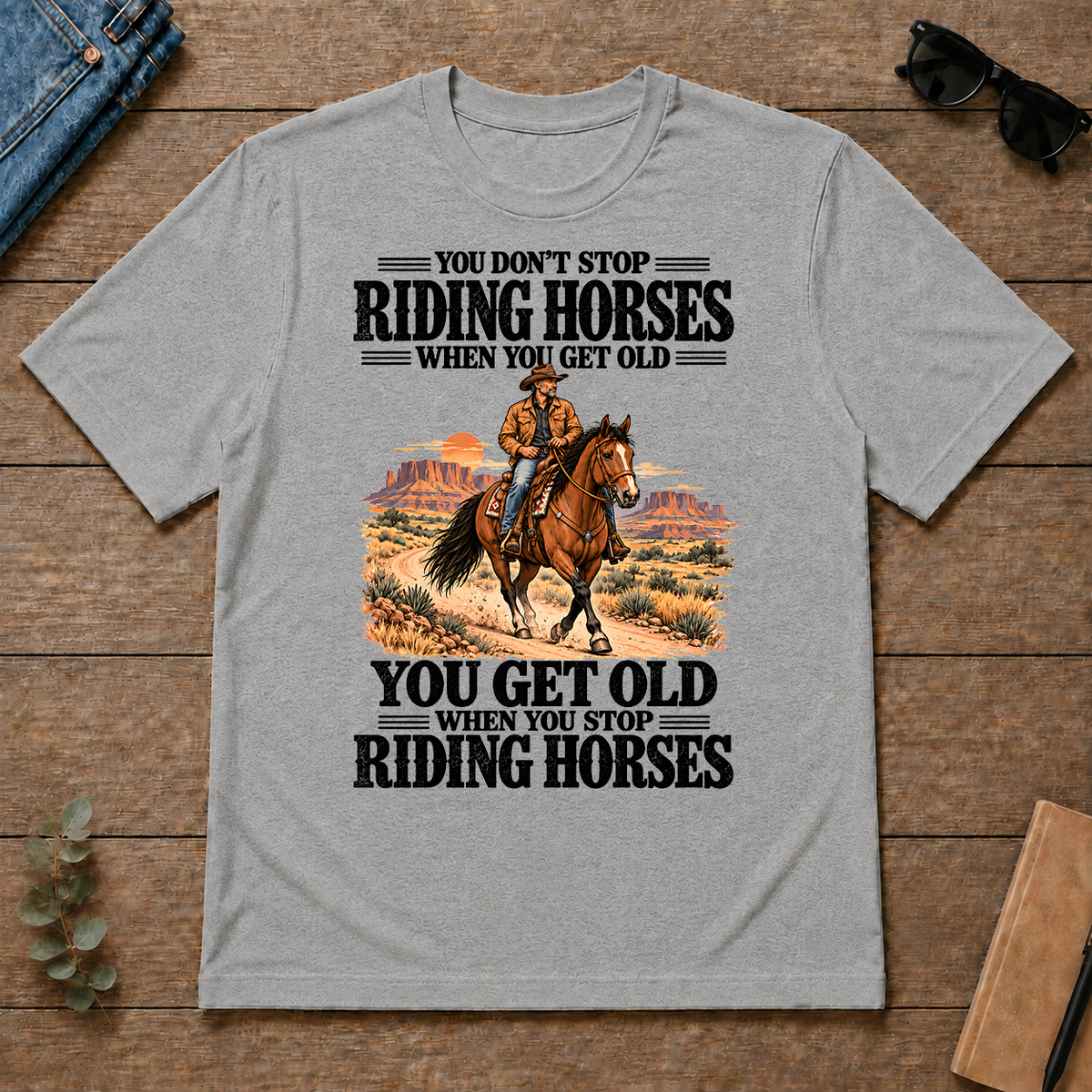 You Don't Stop Riding Horses When You Get Old - sport-grey - TS2D-SportGrey