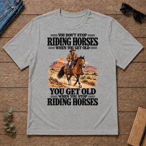 You Don't Stop Riding Horses When You Get Old - sport-grey - TS2D-SportGrey