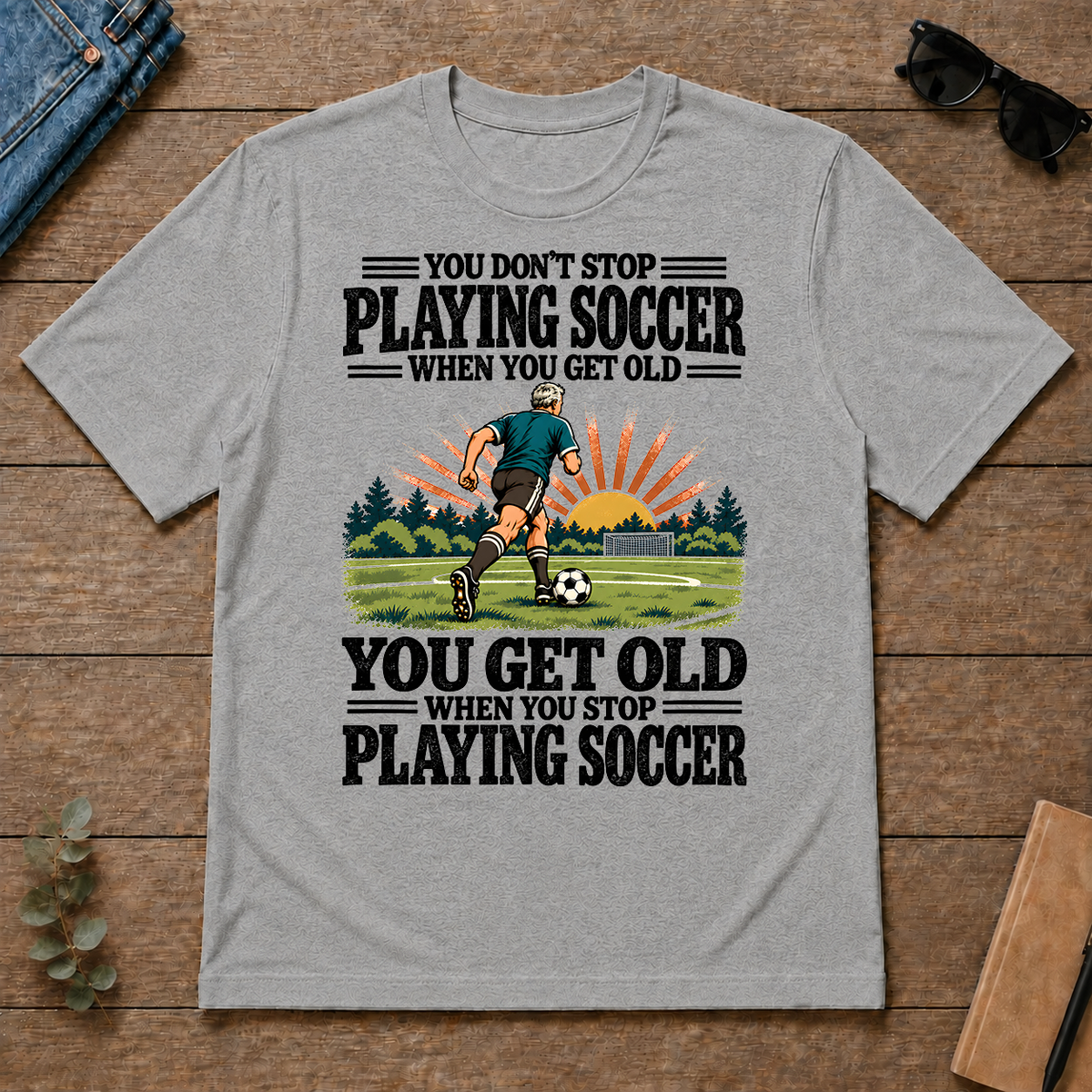 You Get Old When You Stop Playing Soccer - sport-grey - TS2D-SportGrey