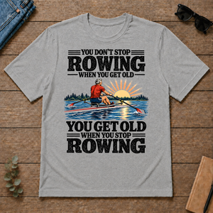 You Get Old When You Stop Rowing - sport-grey - TS2D-SportGrey