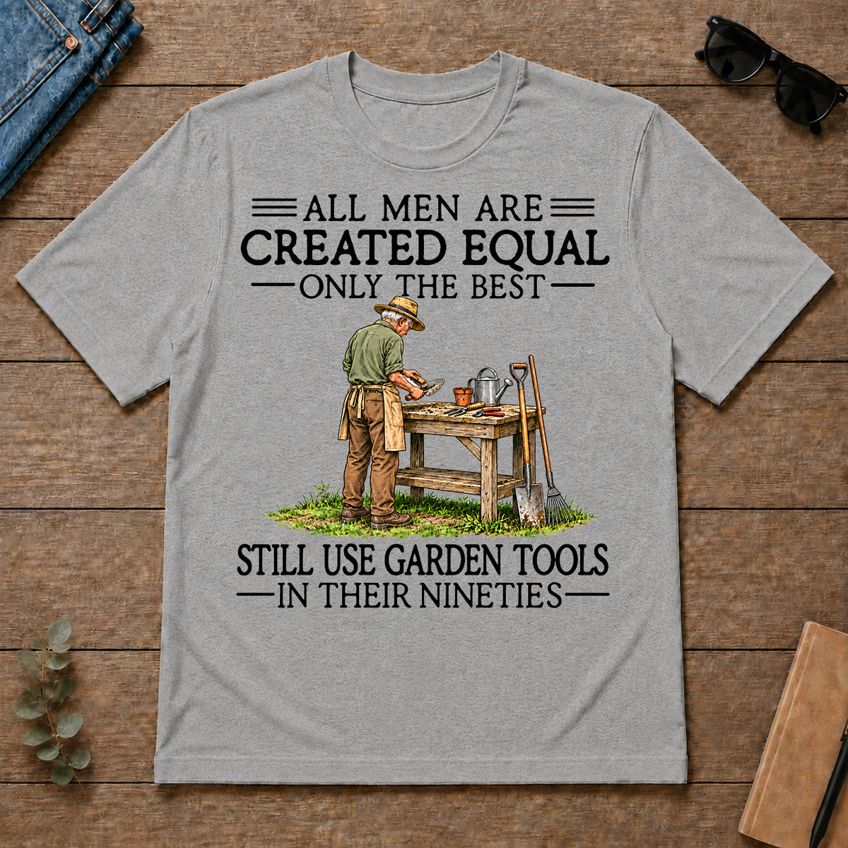 All Men Are Created Equal Only The Best Still Use Garden Tools 90s - sport-grey - TS2D-SportGrey