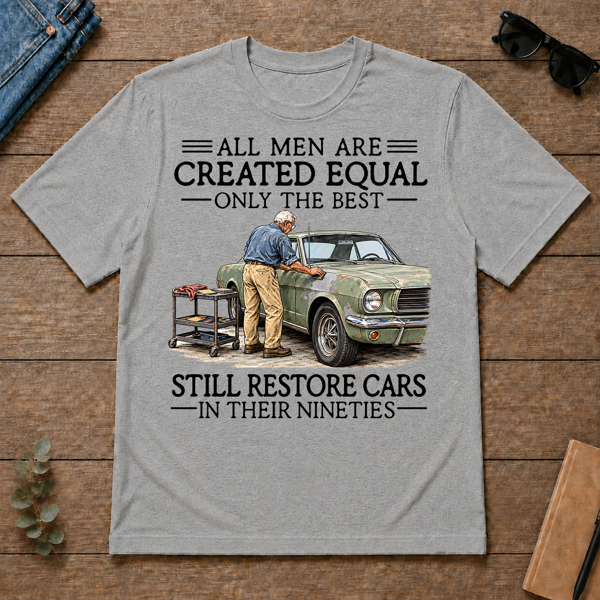 All Men Are Created Equal Only The Best Still Restore Cars 90s - sport-grey - TS2D-SportGrey