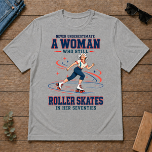 Never Underestimate A Woman Still Roller Skates - sport-grey - TS2D-SportGrey