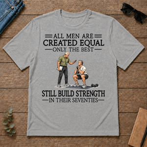 All Men Are Created Equal Only The Best Still Build Strength 70s - sport-grey - TS2D-SportGrey