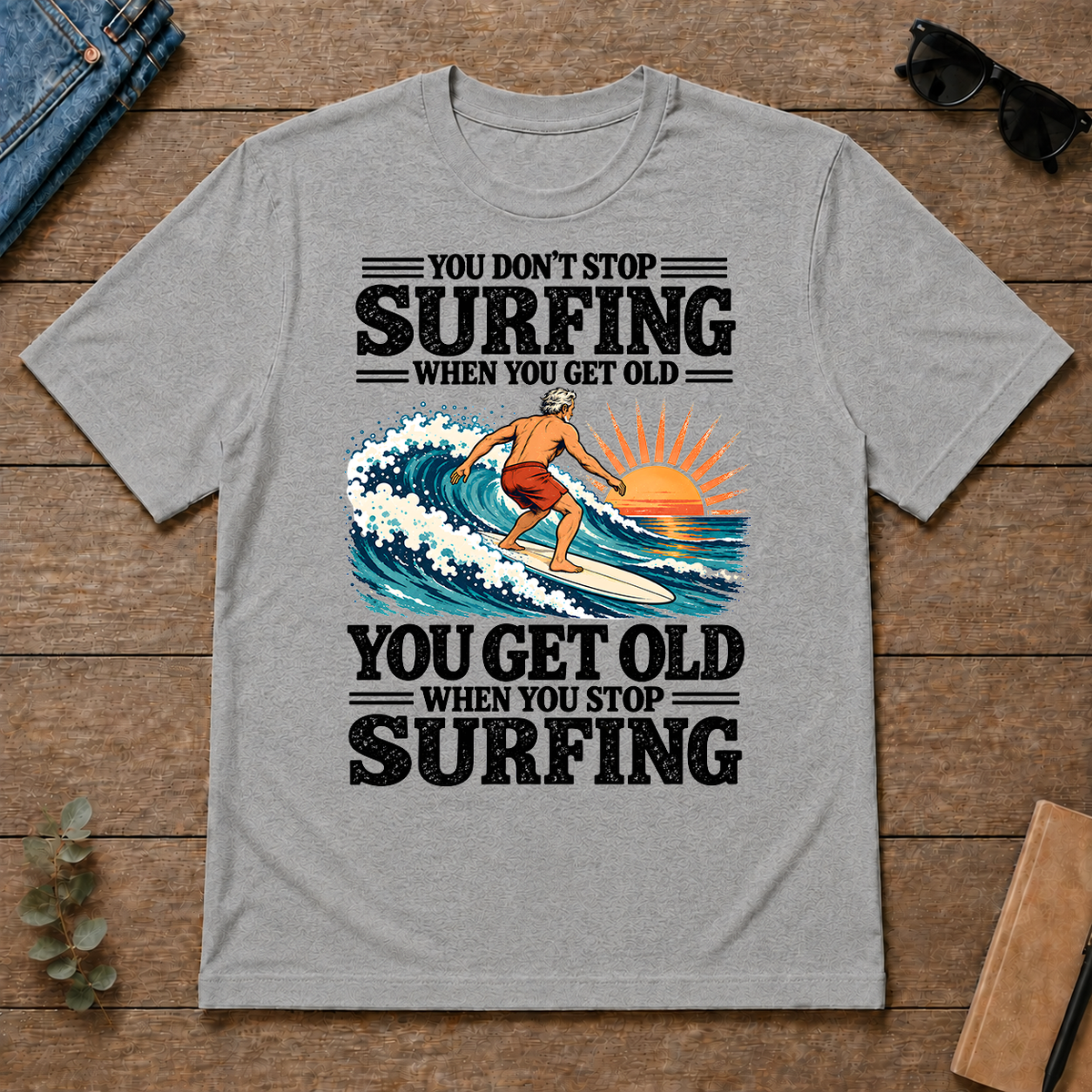 You Get Old When You Stop Surfing - sport-grey - TS2D-SportGrey