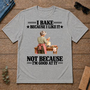 I Bake Because I Like It - sport-grey - TS2D-SportGrey