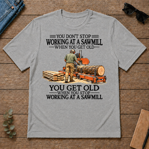 Don't Stop Working at a Sawmill - sport-grey - TS2D-SportGrey