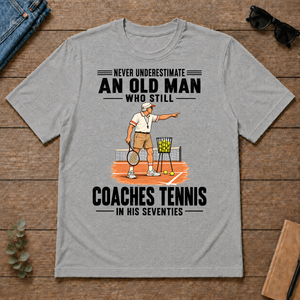 Never Underestimate An Old Man Coaches Tennis In His 70s - sport-grey - TS2D-SportGrey