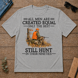 All Men Are Created Equal Only The Best Still Still Hunt 90s - sport-grey - TS2D-SportGrey