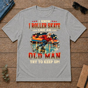 I Know I Roller Skate Like An Old Man - sport-grey - TS2D-SportGrey