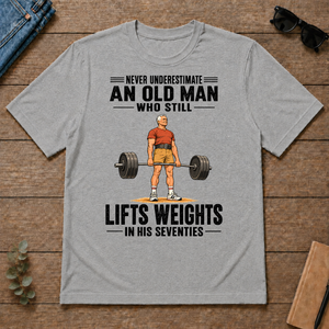 Never Underestimate An Old Man Lifts Weights In His 70s - sport-grey - TS2D-SportGrey